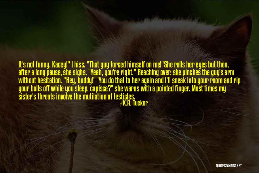 K.A. Tucker Quotes 320122 K.A. Tucker Quotes 320122