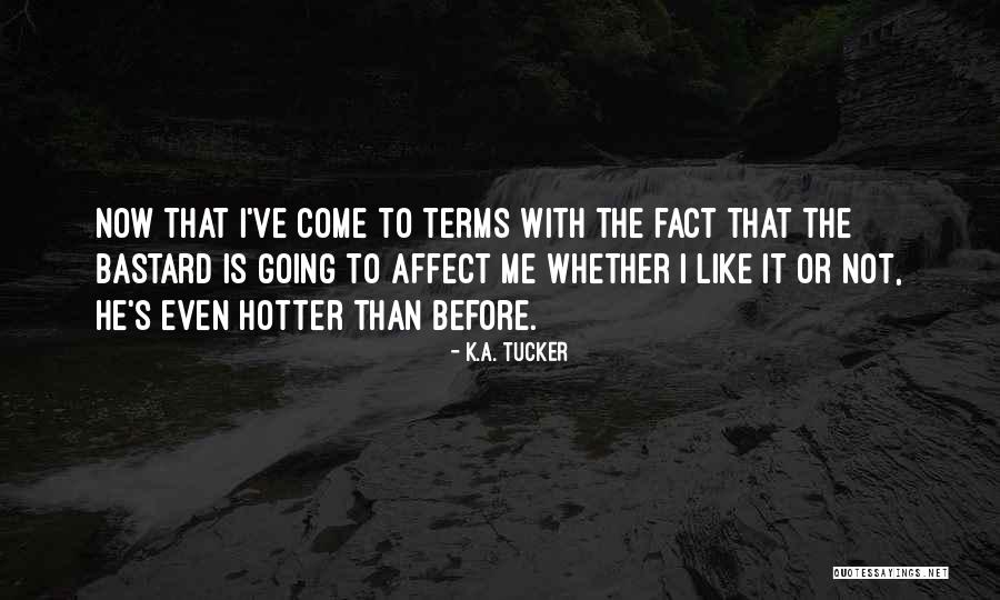 K.A. Tucker Quotes 461729 K.A. Tucker Quotes 461729
