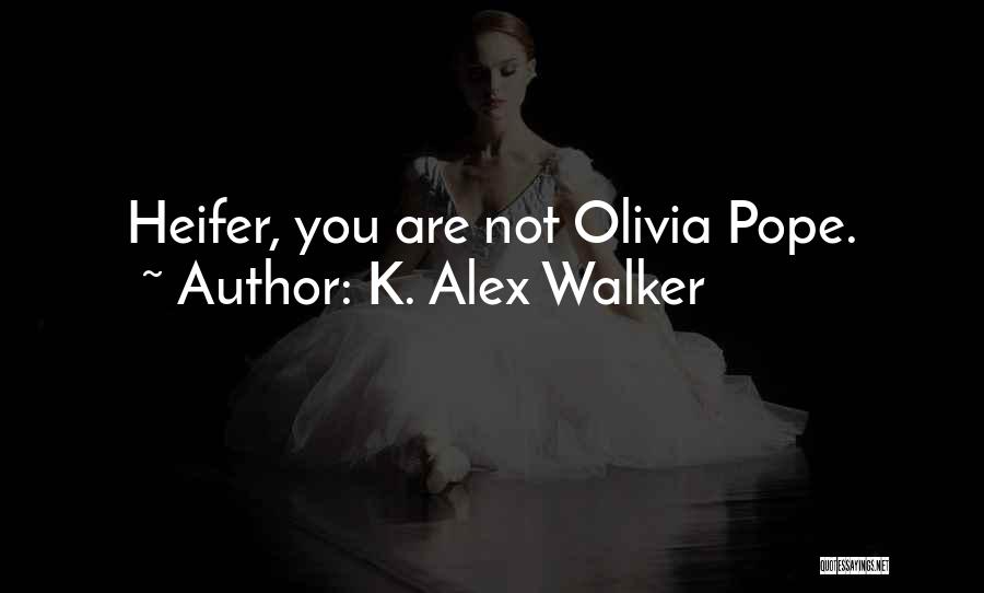 K. Alex Walker Quotes 1170249