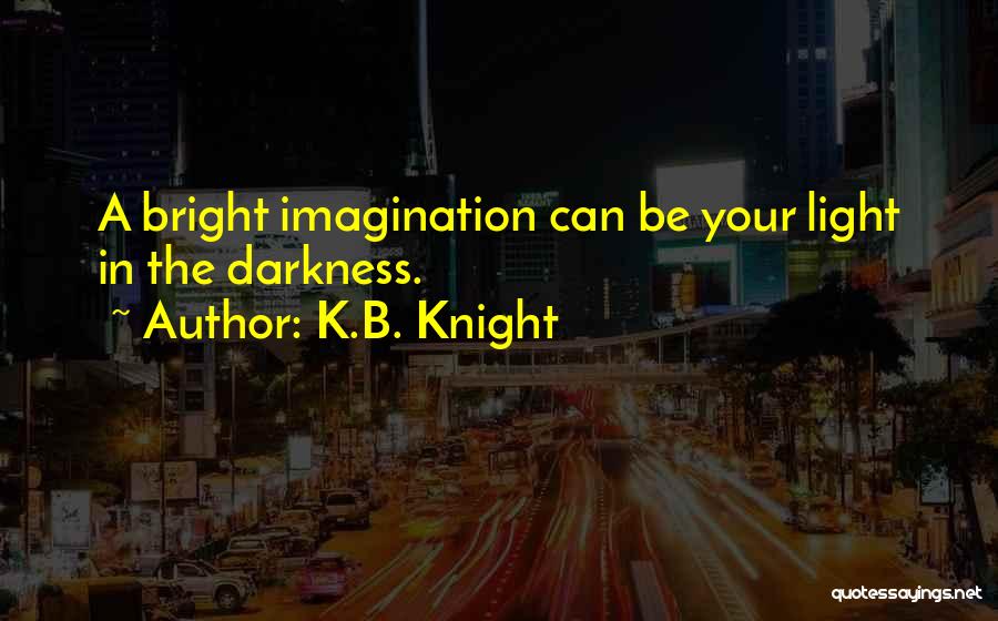 K.B. Knight Quotes 566408