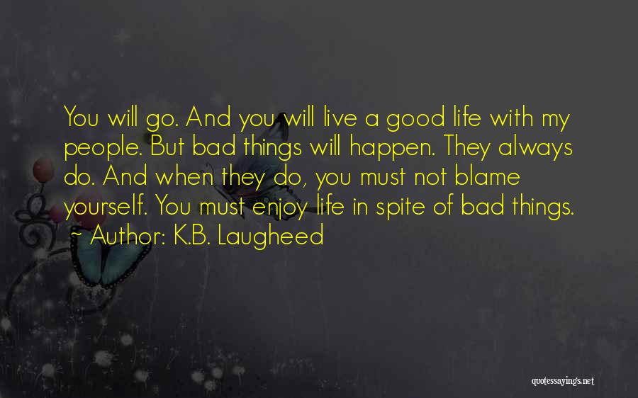 K.B. Laugheed Quotes 1905355