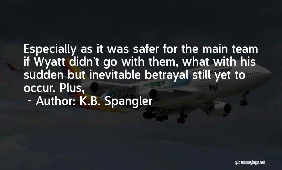 K.B. Spangler Quotes 1346862