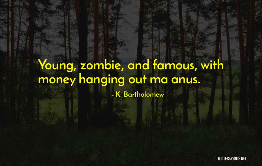 K. Bartholomew Quotes 1587307