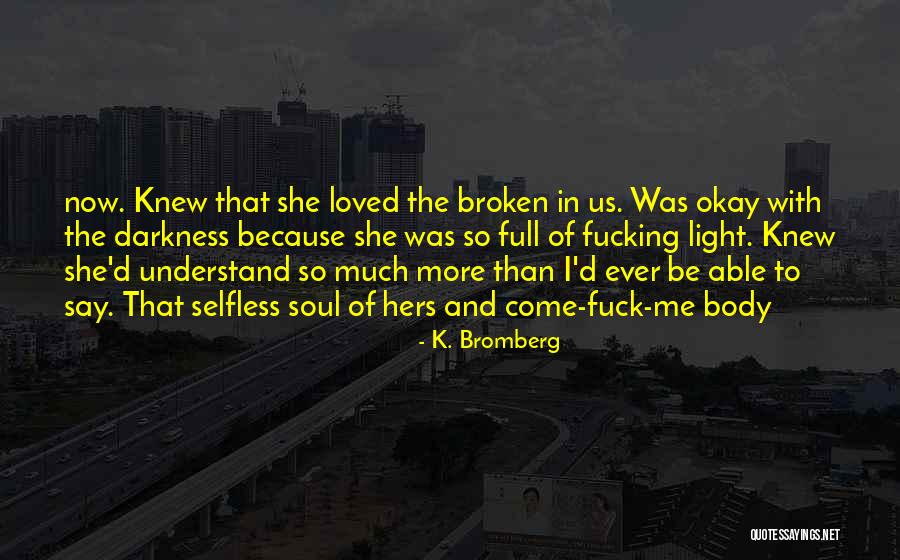 K. Bromberg Quotes 1117096 K. Bromberg Quotes 1117096