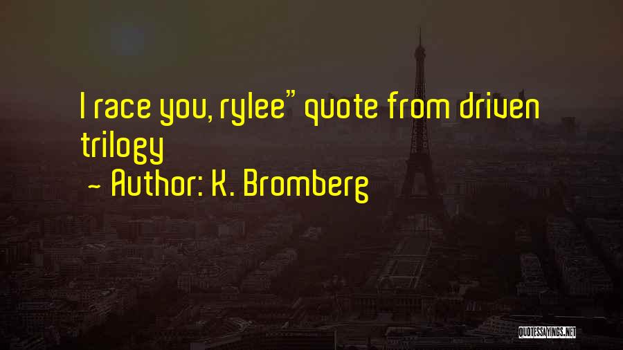 K. Bromberg Quotes 1397122