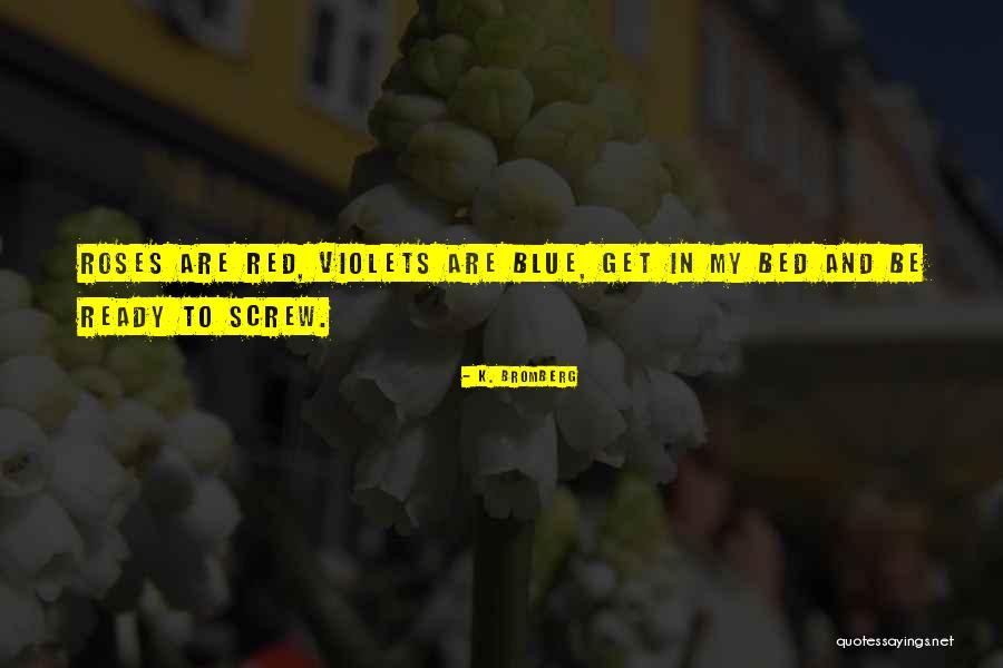 K. Bromberg Quotes 1450018 K. Bromberg Quotes 1450018