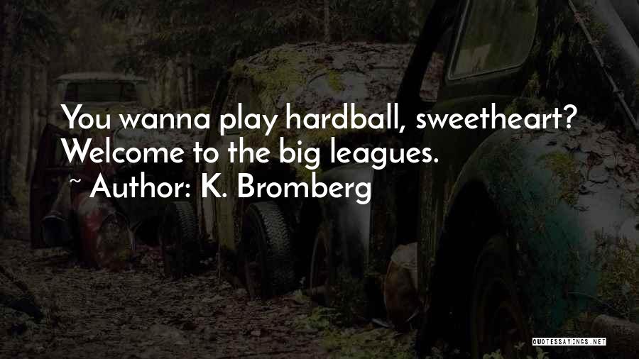 K. Bromberg Quotes 1670877 K. Bromberg Quotes 1670877