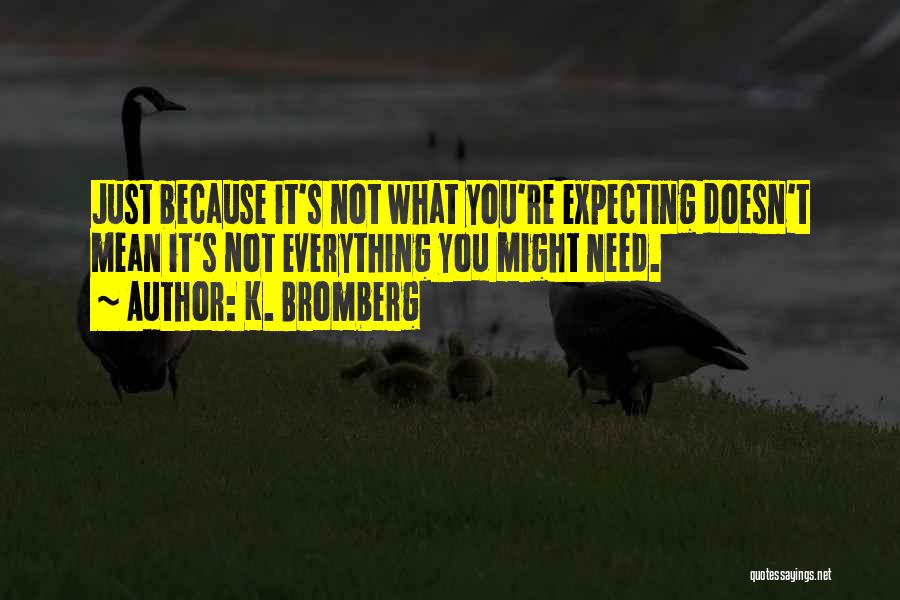 K. Bromberg Quotes 1689570 K. Bromberg Quotes 1689570