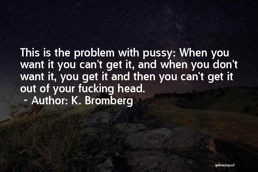 K. Bromberg Quotes 1951389 K. Bromberg Quotes 1951389