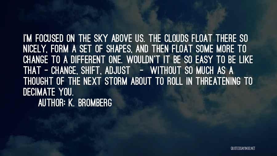 K. Bromberg Quotes 1974115