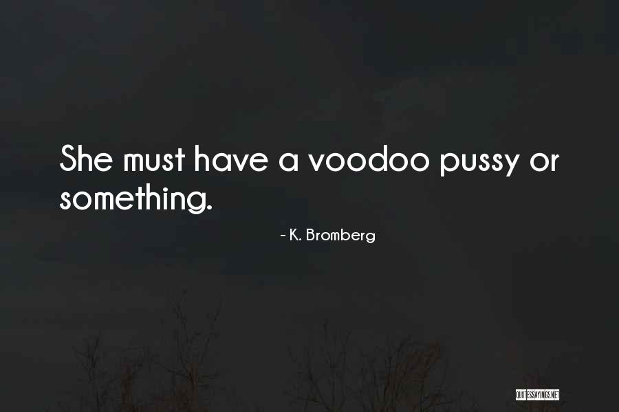 K. Bromberg Quotes 2243523 K. Bromberg Quotes 2243523