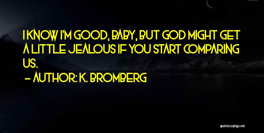 K. Bromberg Quotes 254392