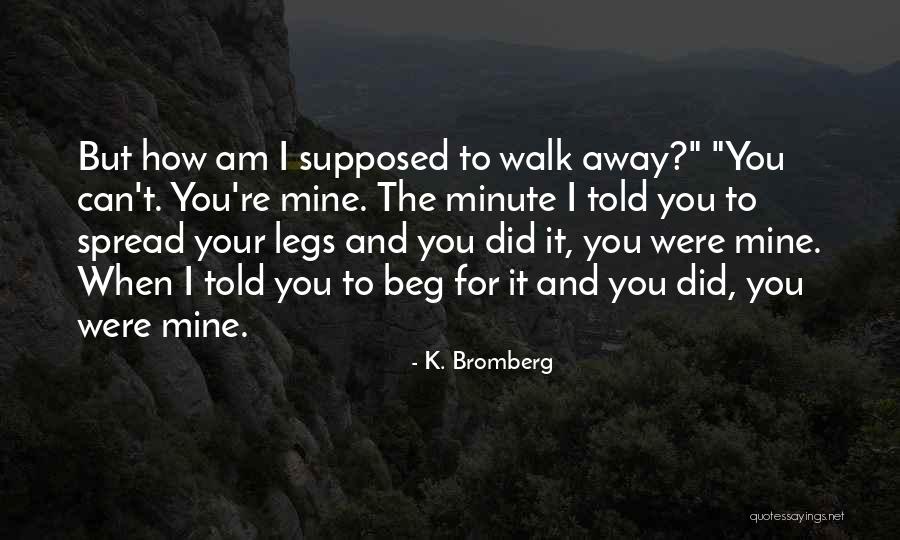 K. Bromberg Quotes 625515 K. Bromberg Quotes 625515