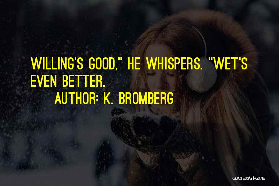 K. Bromberg Quotes 747932