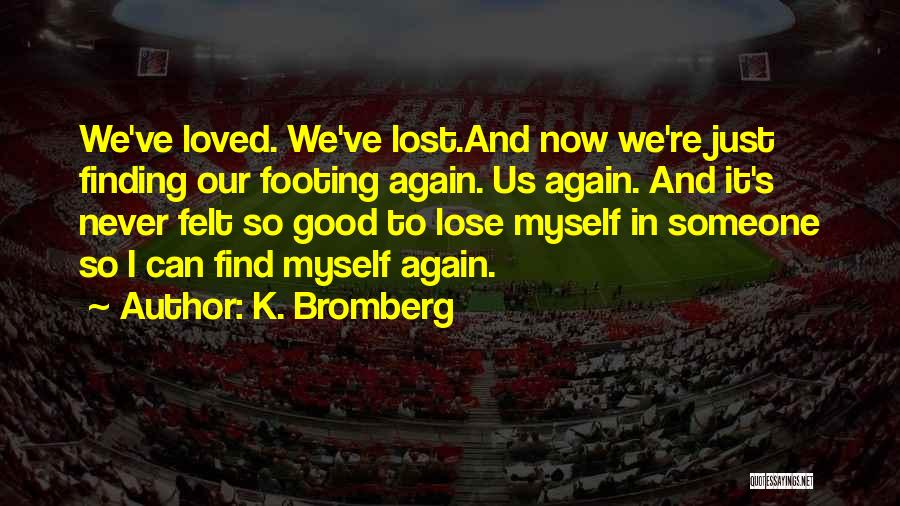 K. Bromberg Quotes 749066