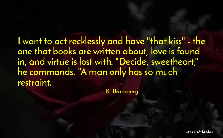 K. Bromberg Quotes 813626 K. Bromberg Quotes 813626