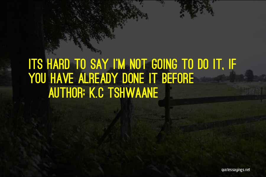 K.C Tshwaane Quotes 1985426