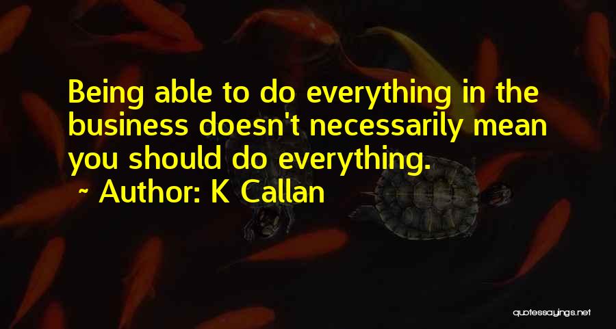 K Callan Quotes 132135