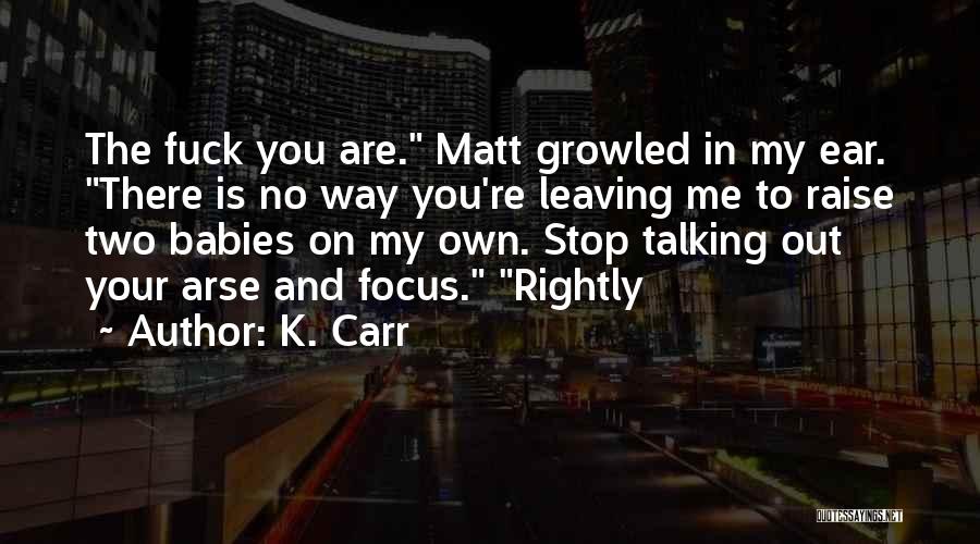 K. Carr Quotes 700532