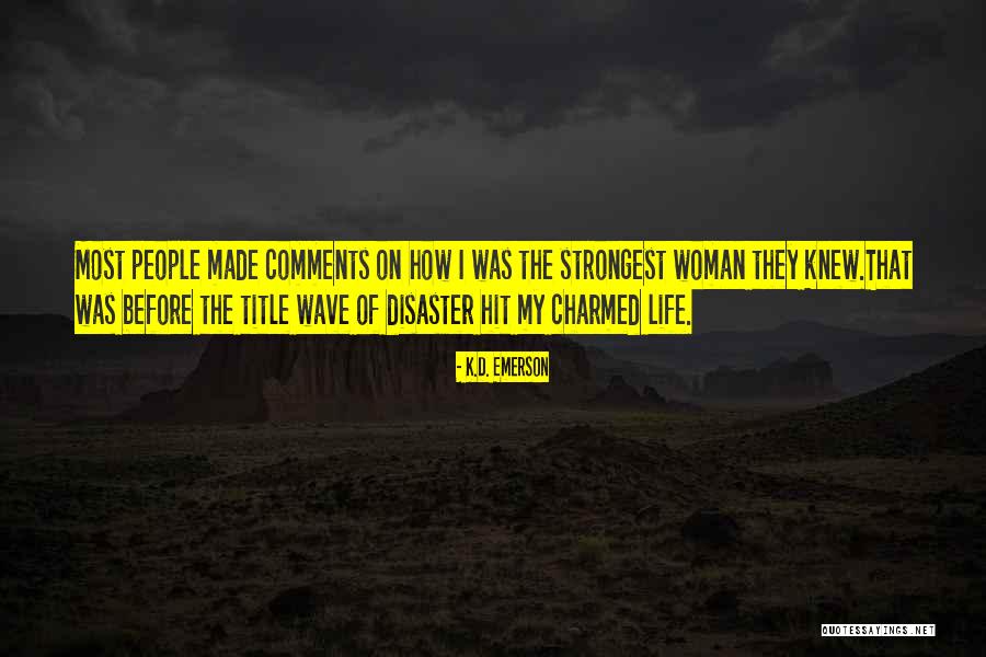 K.D. Emerson Quotes 421276 K.D. Emerson Quotes 421276