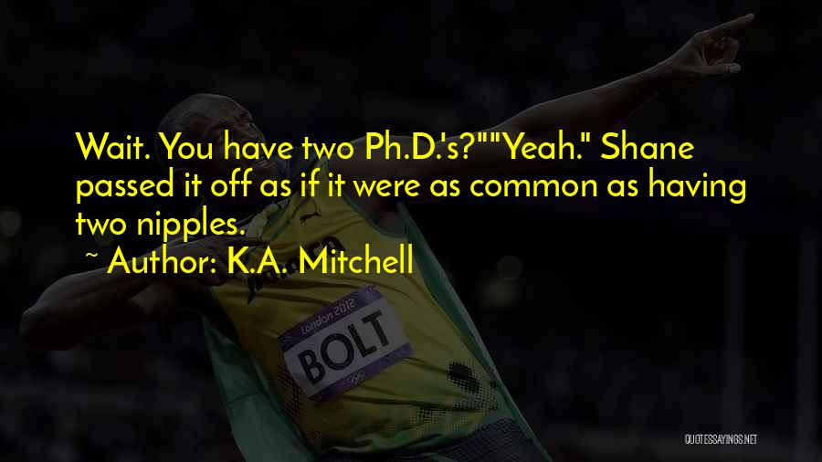 K.d Quotes By K.A. Mitchell