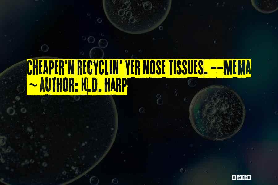 K.d Quotes By K.D. Harp