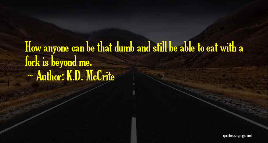 K.d Quotes By K.D. McCrite