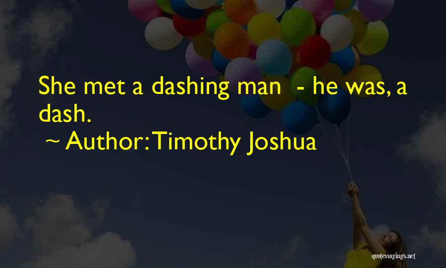 K Dash Quotes By Timothy Joshua