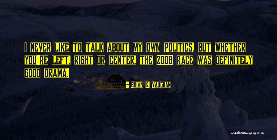 K Drama Quotes By Brian K. Vaughan K Drama Quotes By Brian K. Vaughan