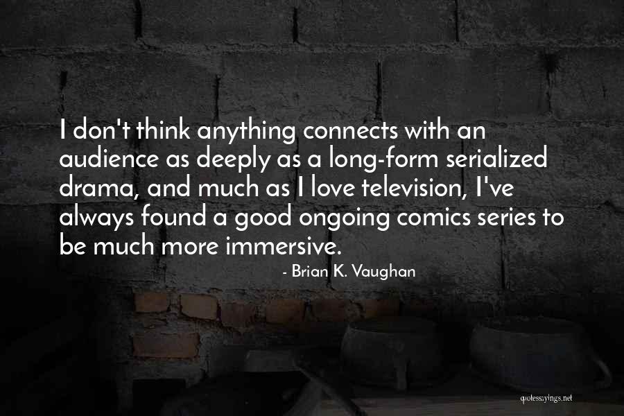 K Drama Quotes By Brian K. Vaughan K Drama Quotes By Brian K. Vaughan