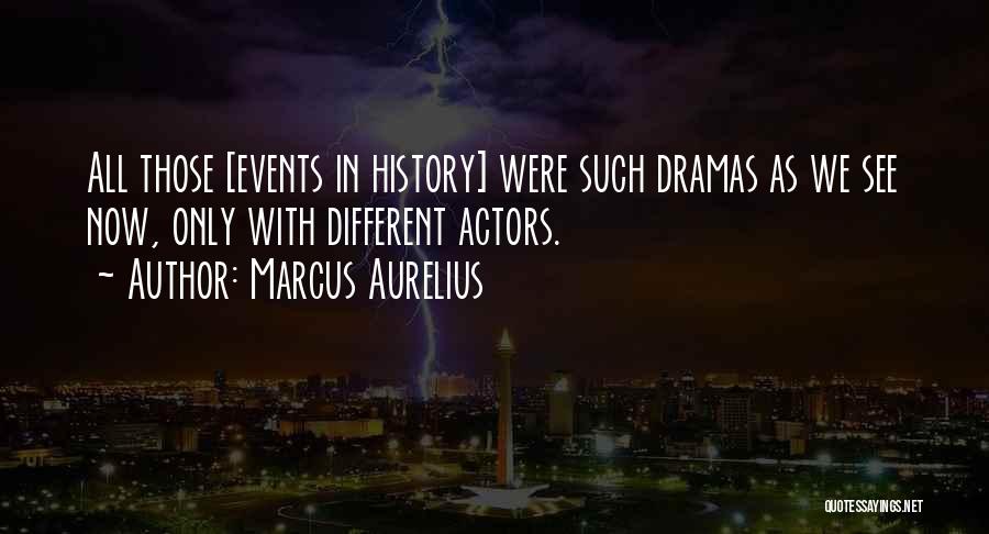 K Dramas Quotes By Marcus Aurelius