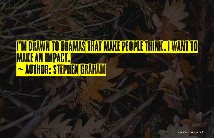 K Dramas Quotes By Stephen Graham