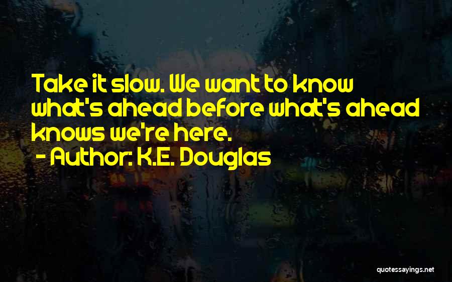 K.E. Douglas Quotes 1934502