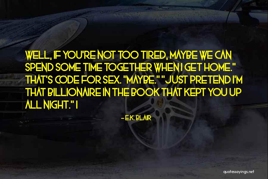 K E Quotes By E.K. Blair K E Quotes By E.K. Blair
