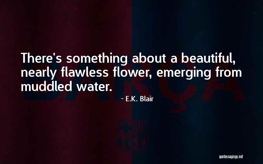 K E Quotes By E.K. Blair K E Quotes By E.K. Blair
