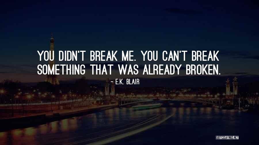 K E Quotes By E.K. Blair K E Quotes By E.K. Blair