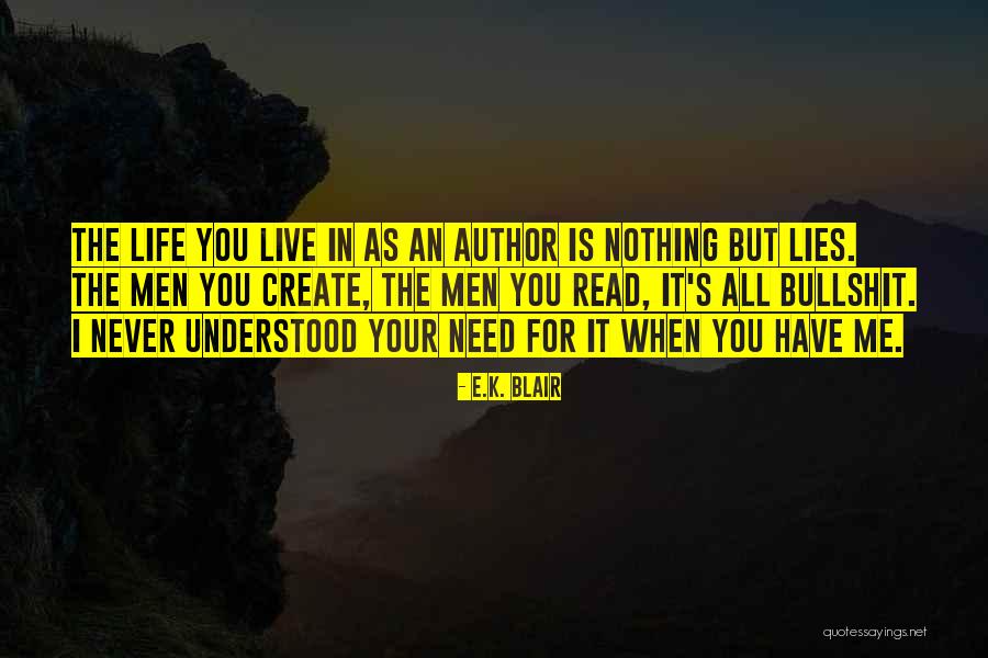 K E Quotes By E.K. Blair K E Quotes By E.K. Blair