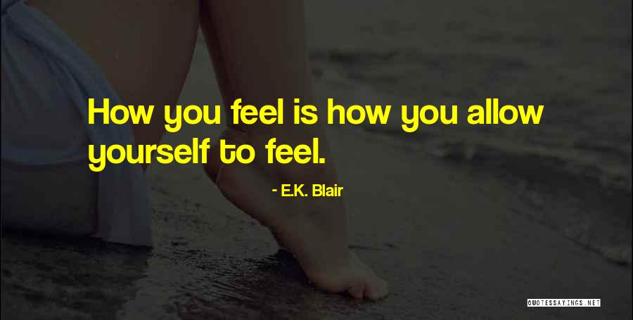 K E Quotes By E.K. Blair K E Quotes By E.K. Blair