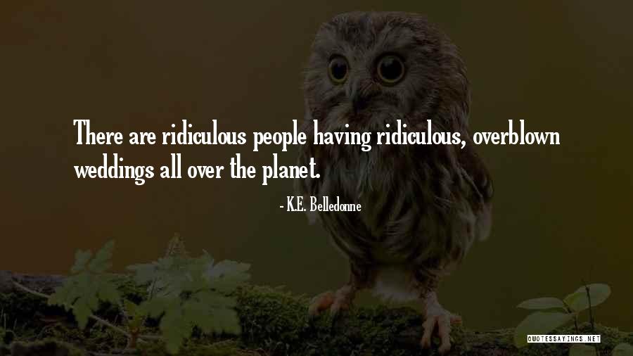 K E Quotes By K.E. Belledonne K E Quotes By K.E. Belledonne