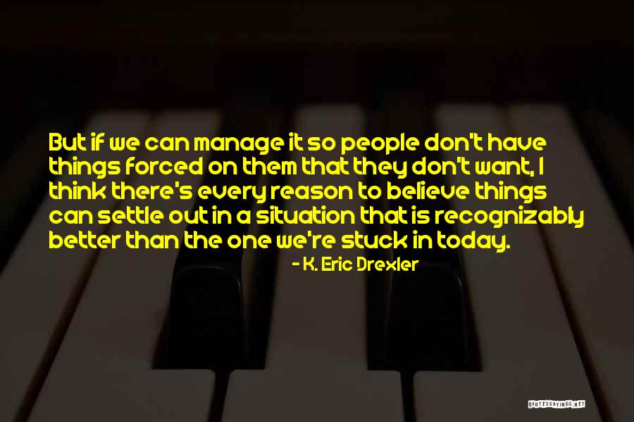 K. Eric Drexler Quotes 1184273 K. Eric Drexler Quotes 1184273