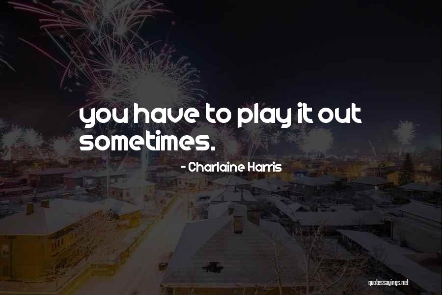 K Harris Quotes By Charlaine Harris K Harris Quotes By Charlaine Harris