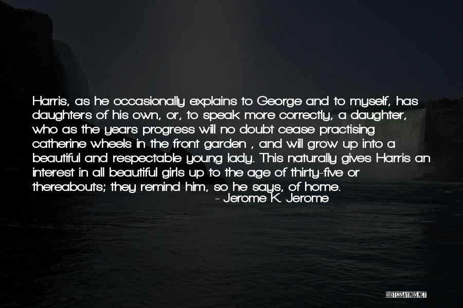 K Harris Quotes By Jerome K. Jerome K Harris Quotes By Jerome K. Jerome