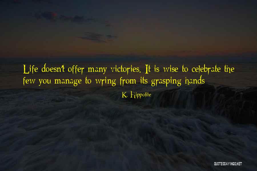 K. Hippolite Quotes 1866946 K. Hippolite Quotes 1866946