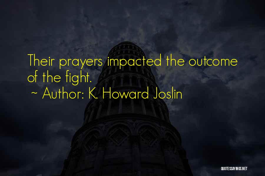 K. Howard Joslin Quotes 1257242