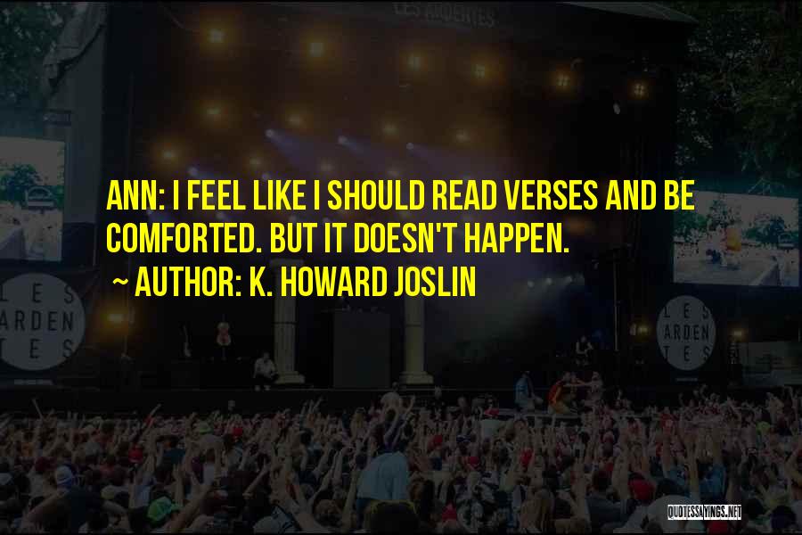 K. Howard Joslin Quotes 1354242