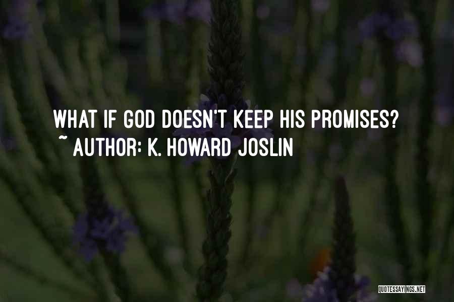 K. Howard Joslin Quotes 2152241