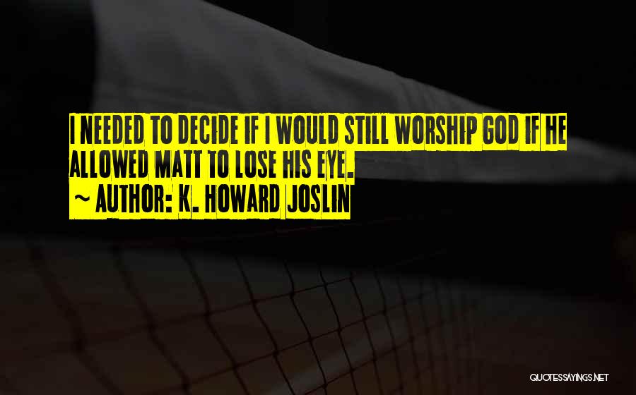 K. Howard Joslin Quotes 314080