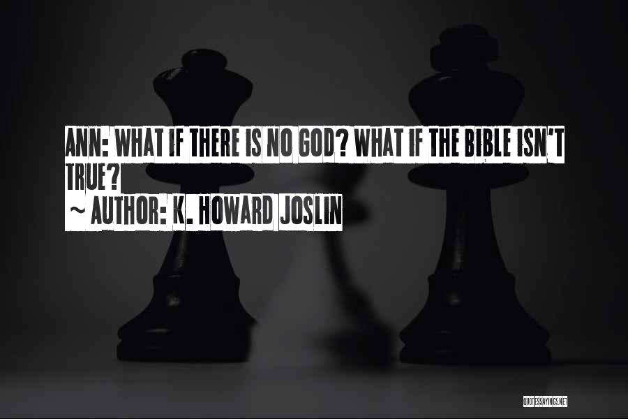 K. Howard Joslin Quotes 668605