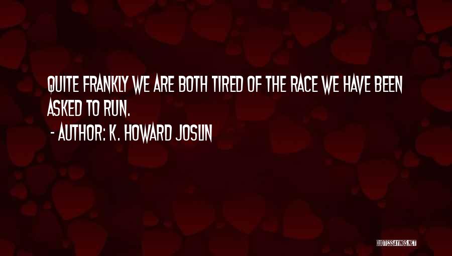 K. Howard Joslin Quotes 982457