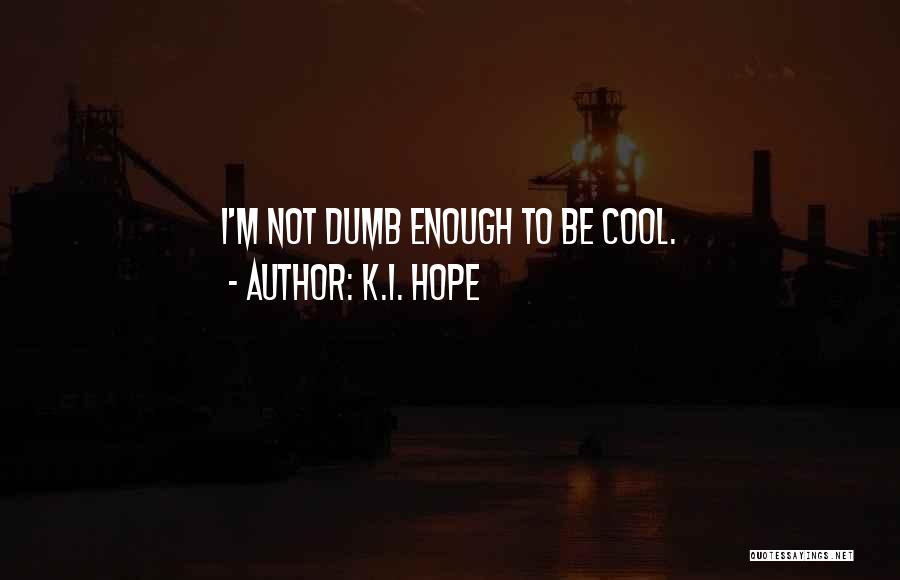 K.I. Hope Quotes 808988